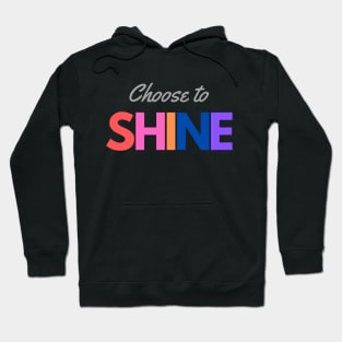 Choose to Shine Hoodie